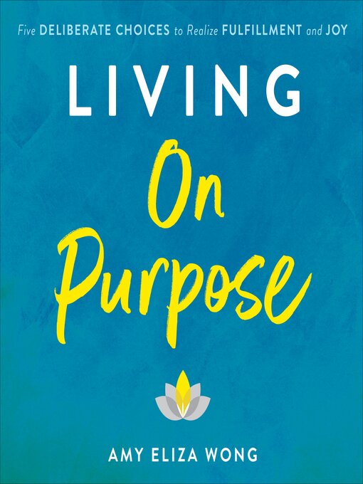 Title details for Living On Purpose by Amy Eliza Wong - Available